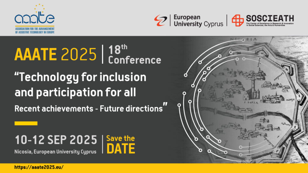 Save the date image showing the logos of AAATE, the European University Cyprus and Soscieath, the conference organizers, and the text "AAATE 2025, 18th conference, Technology for Inclusion and Participation for all - Recent achievements - Future directions, 10-12 Sept 2025" . The background contains an image of Nicosia in Cyprus.